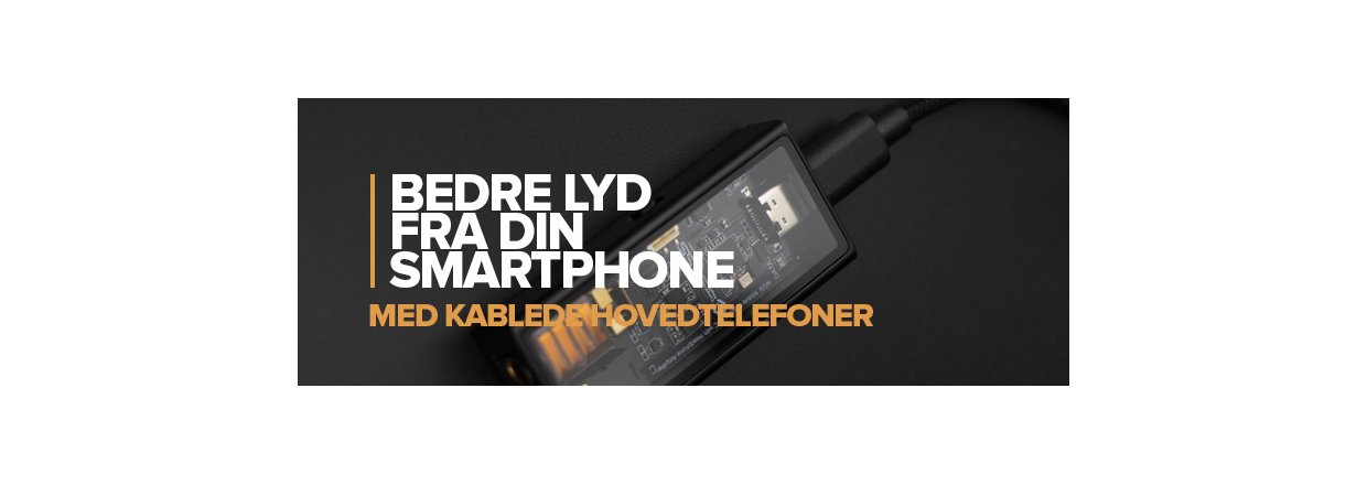 F� bedre lyd fra din smartphone, n�r du bruger hovedtelefoner