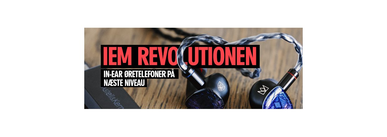 In-ear �retelefoner p� n�ste niveau - IEM revolutionen er her!