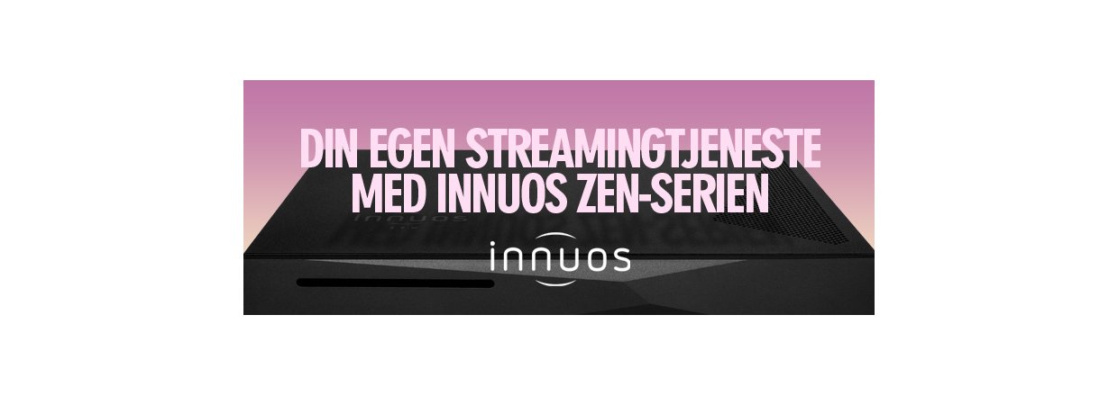 Din egen streamingtjeneste med Innuos Zen