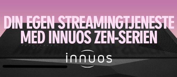 Din egen streamingtjeneste med Innuos Zen